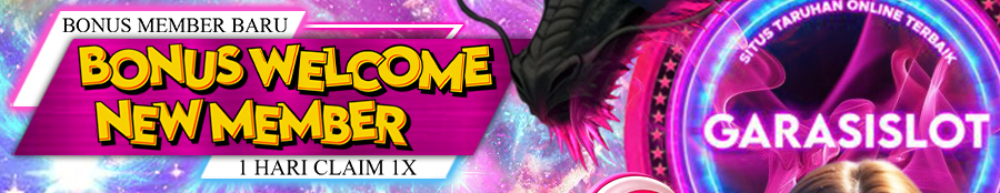 BONUS NEW MEMBER 10% GARASISLOT